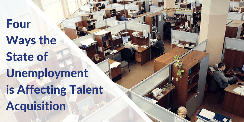 Four Ways the State of Unemployment is Affecting Talent Acquisition | SML